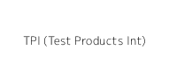 TPI (Test Products Int)